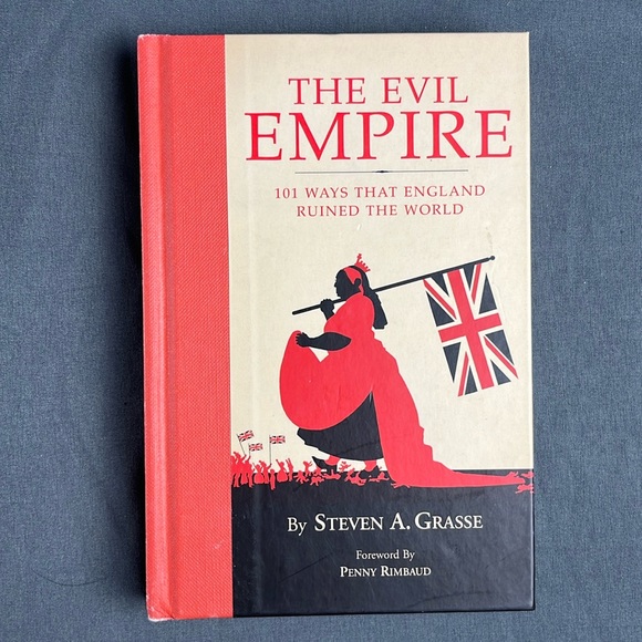 Other - Evil Empire: 101 Ways That England Ruined the World by Steven A. Grasse